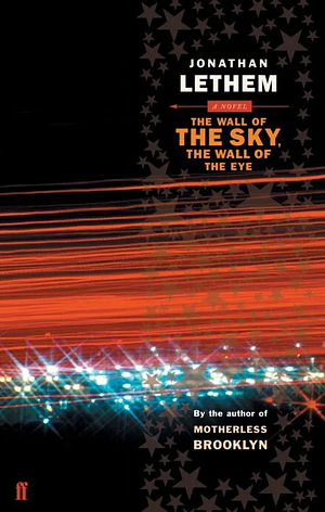 The Wall of the Sky, the Wall of the Eye by Jonathan Lethem