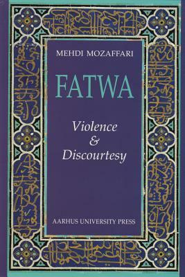 Fatwa: Violence and Discourtesy by Mehdi Mozaffari