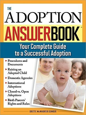 The Adoption Answer Book: Your Compete Guide to a Successful Adoption by Brette McWhorter Sember