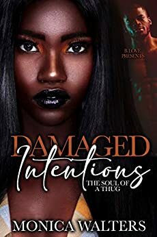 Damaged Intentions: The Soul of a Thug by Monica Walters