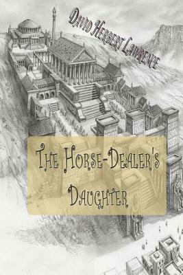 The Horse-Dealer's Daughter by D.H. Lawrence, D.H. Lawrence