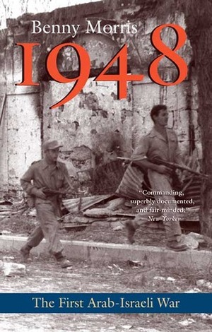 1948: A History of the First Arab-Israeli War by Benny Morris