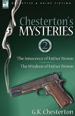 Chesterton's Mysteries: 2-The Innocence of Father Brown & the Wisdom of Father Brown by G.K. Chesterton