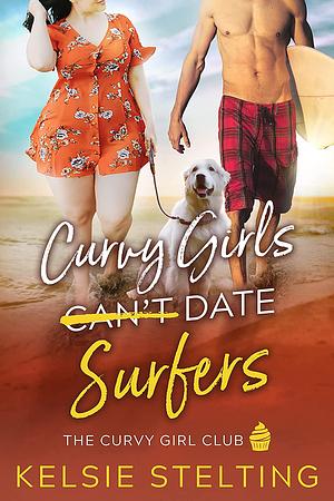 Curvy Girls Can't Date Surfers by Kelsie Stelting