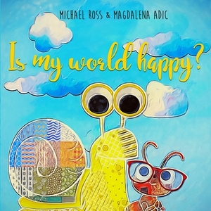 Is My World Happy? by Michael Ross