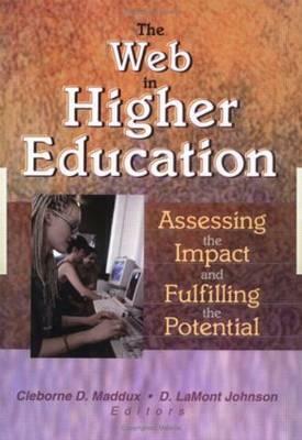 The Web in Higher Education: Assessing the Impact and Fulfilling the Potential by D. Lamont Johnson, Cleborne D. Maddux