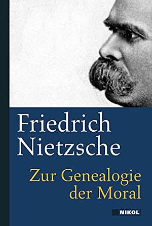 Zur Genealogie der Moral by Friedrich Nietzsche