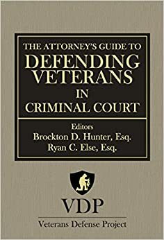 The Attorney's Guide to Defending Veterans in Criminal Court by Bart P. Billings, Brockton D. Hunter, William B. Brown, Evelyn Lundberg Stratton, Max Cleland, Trista Matascastillo, Evan Seamone, Stephen N. Xenakis, Ronald Glasser, Thomas Plunkett, Robert T. Russell, Chrisanne Gordon, Floyd "Shad" Meshad, Walter Busuttil, Linda McDermott, Jonathan Shay, Hector Matascastillo, Peter R. Breggin, Ryan C. Else, Markku A. Sario, Ernest Boswell, David Ferrier, Daniel E. Dossa