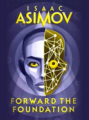 Forward the Foundation by Isaac Asimov