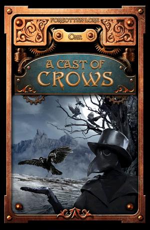 A Cast of Crows by David Lee Summers, Judi Fleming, Ef Deal, Michelle D. Sonnier, Doc Coleman, Jessica Lucci, James Chambers, Danielle Ackley McPhail, Dana Fraedrich, Aaron Rosenberg