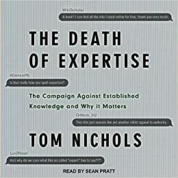 The Death of Expertise Lib/E: The Campaign Against Established Knowledge and Why It Matters by Thomas M. Nichols