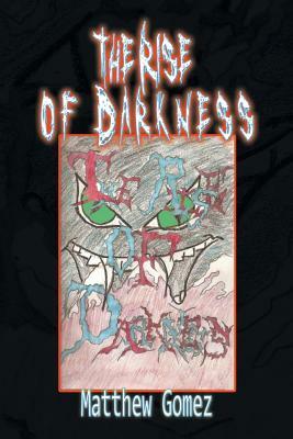 The Rise of Darkness by Matthew Gomez