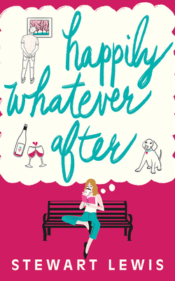 Happily Whatever After by Stewart Lewis