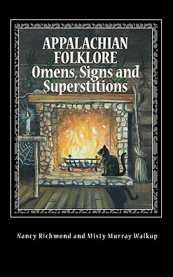 Appalachian Folklore Omens, Signs and Superstitions by Nancy Richmond