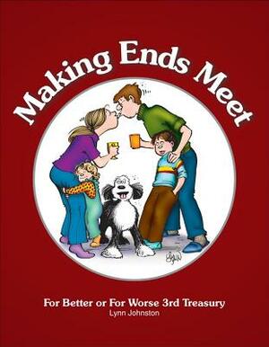 Making Ends Meet: For Better or for Worse 3rd Treasury by Lynn Johnston