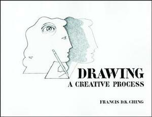 Drawing: A Creative Process by Francis D.K. Ching