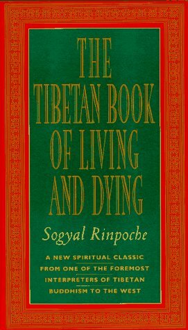 The Tibetan Book of Living and Dying: New Spiritual Classic from One of the Foremost Interpreters of Tibetan Buddhism by Andrew Harvey, Sogyal Rinpoche, Patrick D. Gaffney