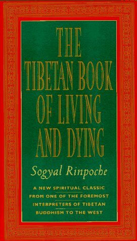 The Tibetan Book of Living and Dying: New Spiritual Classic from One of the Foremost Interpreters of Tibetan Buddhism by Andrew Harvey, Patrick D. Gaffney, Sogyal Rinpoche