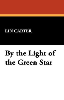 By the Light of the Green Star by Lin Carter