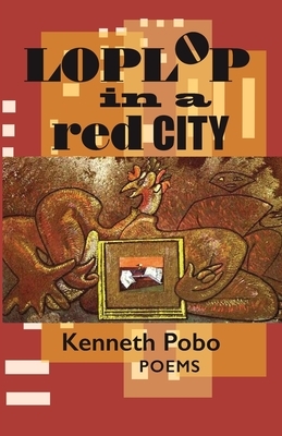Loplop in a Red City by Kenneth Pobo