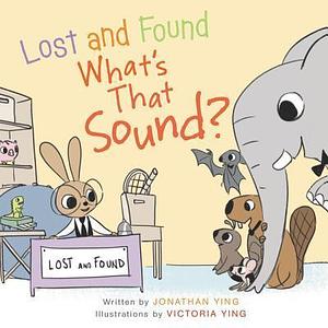 Lost and Found, What's that Sound? Board Book by Jonathan Ying, Victoria Ying