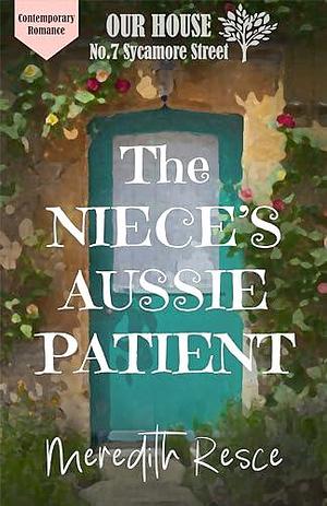 The Niece's Aussie Patient by Meredith Resce, Meredith Resce