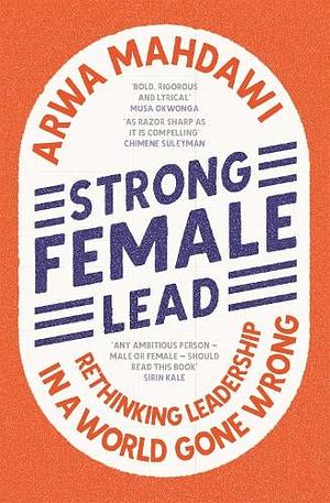 Strong Female Lead by Arwa Mahdawi