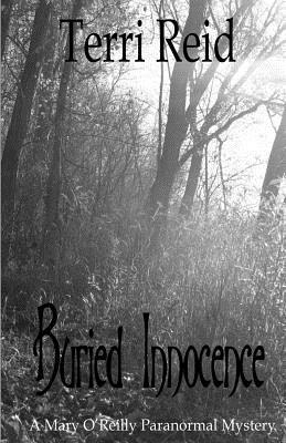 Buried Innocence - A Mary O'Reilly Paranormal Mystery - Book Thirteen by Terri Reid