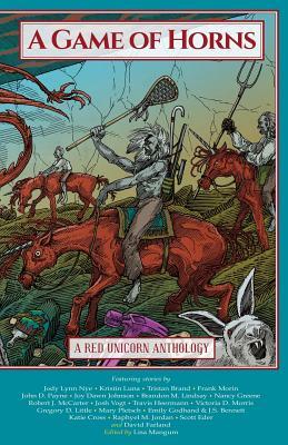 A Game of Horns: A Red Unicorn Anthology by David Farland, Lisa Mangum, Jody Lynn Nye