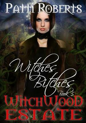 Witches Bitches by Patti Roberts