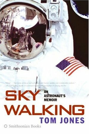 Sky Walking: An Astronaut's Memoir by Thomas D. Jones