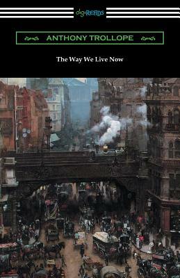 The Way We Live Now by Anthony Trollope