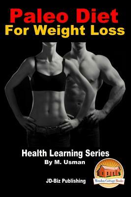 Paleo Diet For Weight Loss - Health Learning Series by M. Usman, John Davidson