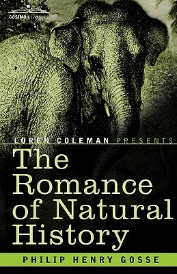 The Romance of Natural History by Philip Henry Gosse