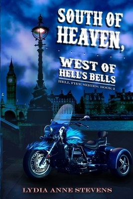 South of Heaven, West of Hell's Bells by Lydia Anne Stevens