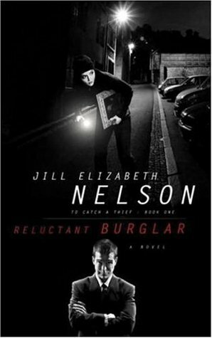 Reluctant Burglar by Jill Elizabeth Nelson