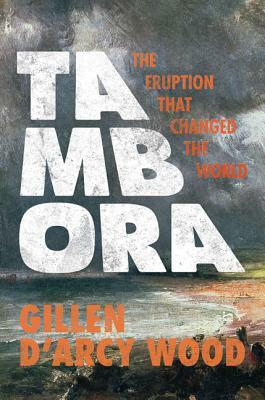 Tambora by Gillen D'Arcy Wood