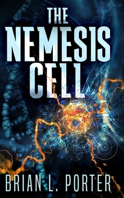 The Nemesis Cell: Large Print Hardcover Edition by Brian L. Porter