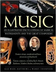 Music: An Illustrated Encyclopedia of Musical Instruments and The Great Composers by Max Wade-Matthews, Wendy Thompson