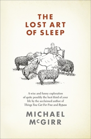 The Lost Art of Sleep by Michael McGirr