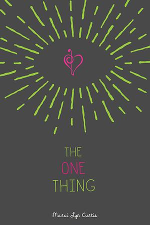 The One Thing by Marci Lyn Curtis