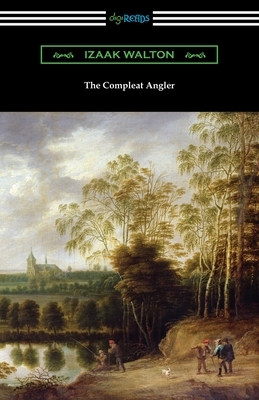 The Compleat Angler by Charles Cotton, Izaak Walton