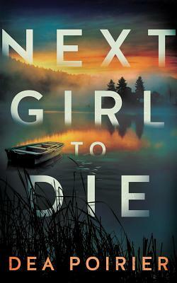 Next Girl to Die by Dea Poirier