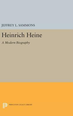 Heinrich Heine: A Modern Biography by Jeffrey L. Sammons