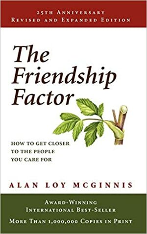 The Friendship Factor: How to Get Closer to the People You Care for by Alan Loy McGinnis