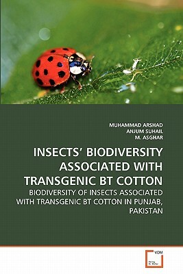 Insects' Biodiversity Associated with Transgenic BT Cotton by M. Asghar, Anjum Suhail, Muhammad Arshad