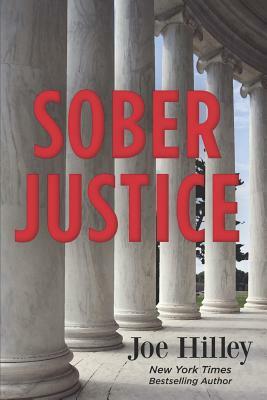 Sober Justice by Joe Hilley