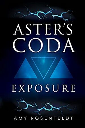Aster's Coda - Exposure by Amy Rosenfeldt