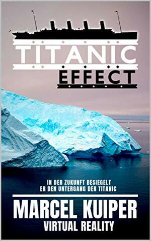 TITANIC EFFECT by Marcel Kuiper