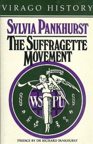 The Suffragette Movement: An Intimate Account of Persons and Ideals by Estelle Sylvia Pankhurst